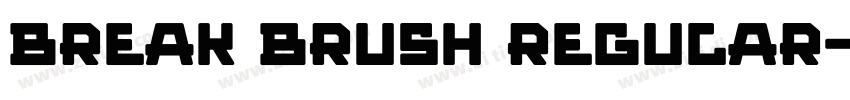 Break Brush Regular字体转换